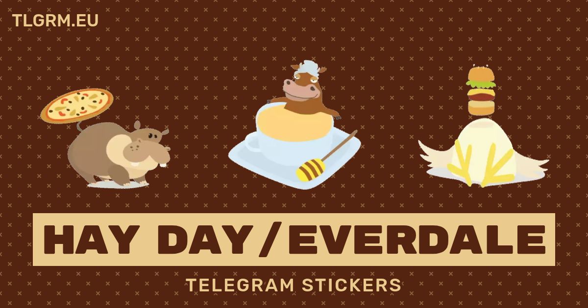 “Hay Day/Everdale” animated sticker set for Telegram